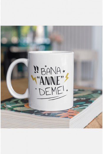 Bana Anne Deme Kupa Bardak