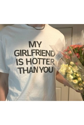 My Girlfriend Is Hotter Than You Beyaz T-shirt