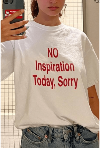 No İnspiration Today Sorry Yazılı Tişört