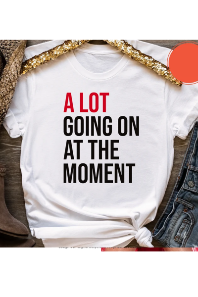 Taylor Swift A Lot Going On At The Moment Slogan Beyaz T-shirt