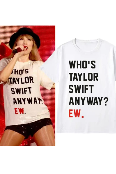 Who Is Taylor Swift Anyway Ew Slogan Beyaz T-shirt